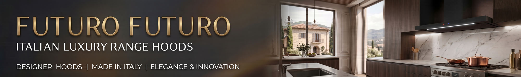 Futuro Futuro - Italian Luxury Range Hoods Futuro Futuro Italian Luxury Range Hoods brand banner featuring a black Positano wall range hood in a high-end kitchen with marble backsplashes.